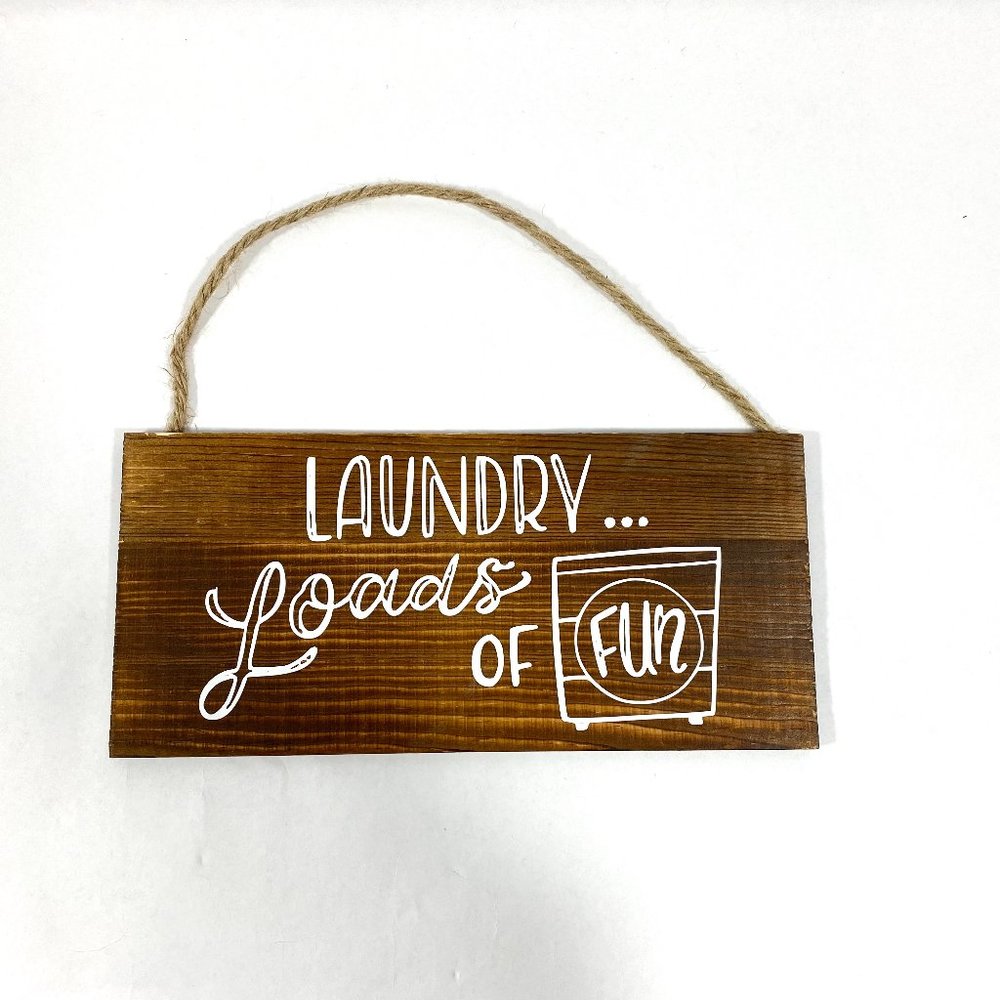 Laundry ... Loads of‎ Fun Funny Wood Sign